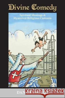 Divine Comedy: Spiritual Musings & Hysterical Religious Cartoons Prof Dan Reynolds (University of California San Diego), Joseph Weiss (Applied Control Solutions LLC Cupertino CA) 9781943760930 Smartask Books - książka