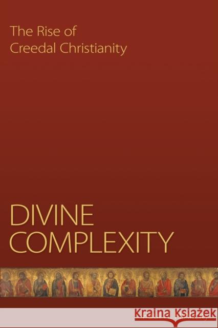 Divine Complexity: The Rise of Creedal Christianity Hinlicky, Paul R. 9780800696696 Fortress Press - książka