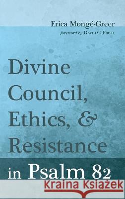 Divine Council, Ethics, and Resistance in Psalm 82 Erica Mong?-Greer David G. Firth 9781666753127 Pickwick Publications - książka