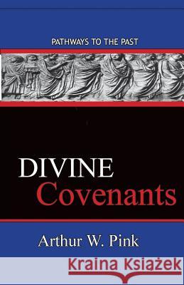 Divine Covenants: Pathways To The Past Pink, Arthur W. 9780997439236 Published by Parables - książka