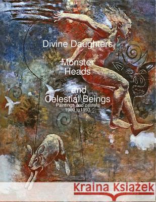 Divine Daughters, Monster Heads and Celestial Beings Elizabeth Ennis 9781304735973 Lulu.com - książka