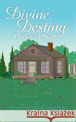 Divine Destiny: Ordered Steps Cynthia Denise Richardson 9781480986954 Dorrance Publishing Co. - książka