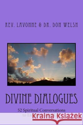 Divine Dialogues: 52 Spiritual Conversations to Enhance Your Life Rev Lavonne Rae Andrews Welsh Dr Don Welsh 9780692223536 Higher Shelf - książka