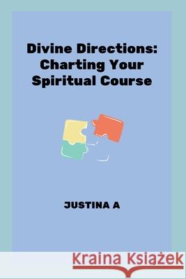 Divine Directions: Charting Your Spiritual Course Justina A 9788525642370 Justina a - książka