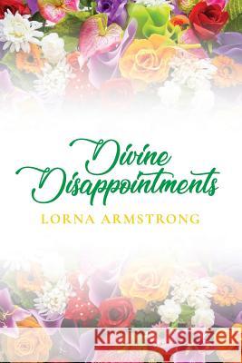 Divine Disappointments Lorna Armstrong Kent Locke 9781985056411 Createspace Independent Publishing Platform - książka