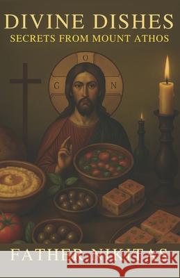 Divine dishes: Secrets from Mount Athos Father Nikitas Nikitas 9786306693399 Artedu28 - książka