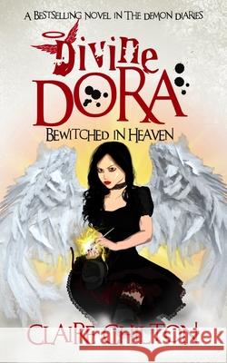 Divine Dora: Bewitched in Heaven Claire Chilton 9781908822536 Ragz Books - książka