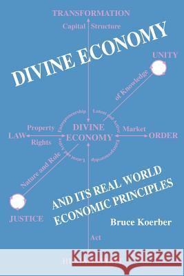 Divine Economy And Its Real World Economic Principles Bruce Koerber 9780595350834 iUniverse - książka