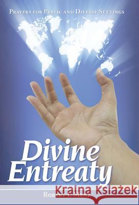 Divine Entreaty: Prayers for Public and Diverse Settings Robert L. Menz 9781452597287 Balboa Press - książka