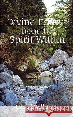 Divine Essays from the Spirit Within Williams, Darryl 9780759601314 Authorhouse - książka