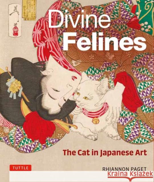Divine Felines: The Cat in Japanese Art: with over 200 illustrations Rhiannon Paget 9784805317334 Tuttle Publishing - książka