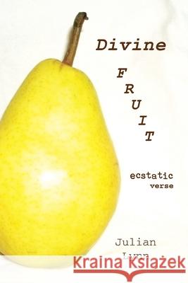 Divine Fruit: Ecstatic Verse Julian Lynn 9780578132341 Nymphaea Works - książka