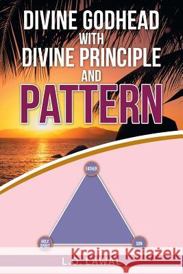 Divine Godhead with Divine Principle and Pattern L O Lawal 9781512755374 Westbow Press - książka