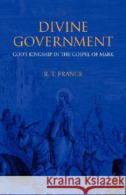 Divine Government: God's Kingship in the Gospel of Mark France, R. T. 9781573832441 Regent College Publishing - książka