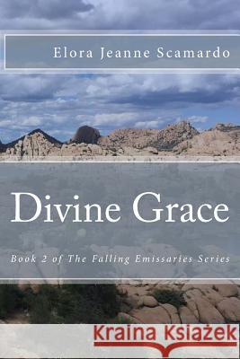 Divine Grace: The Falling Emissaries Series Elora Jeanne Scamardo 9781533608338 Createspace Independent Publishing Platform - książka