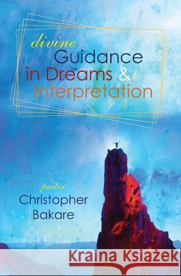 Divine Guidance in Dreams & Interpretation Tunji Ajayi Christopher Bakare 9781439255025 Booksurge Publishing - książka