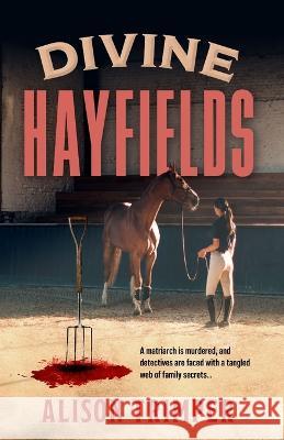 Divine Hayfields: A Tangled Web of Family Secrets Alison Trimper 9781922958167 Sid Harta Publishers - książka