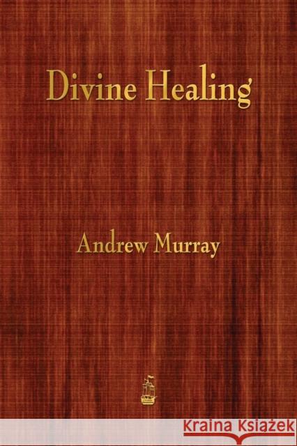 Divine Healing Andrew Murray (The London School of Economics and Political Science University of London UK) 9781603866385 Merchant Books - książka