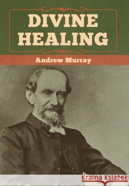 Divine Healing Andrew Murray 9781618958709 Bibliotech Press - książka