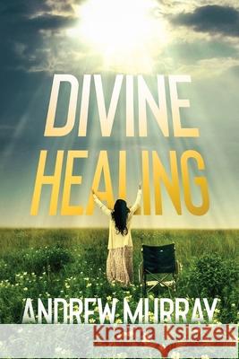 Divine Healing Andrew Murray 9781956527100 Olahauski Books - książka