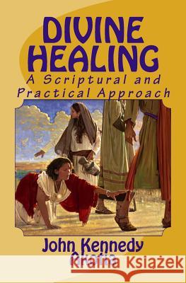 Divine Healing: A Scriptural and Practical Approach John Kennedy Akotia Michael Fackerel 9781515133353 Createspace - książka