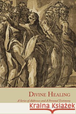 Divine Healing: A Series of Addresses and a Personal Testimony Andrew Murray 9781614271413 Martino Fine Books - książka