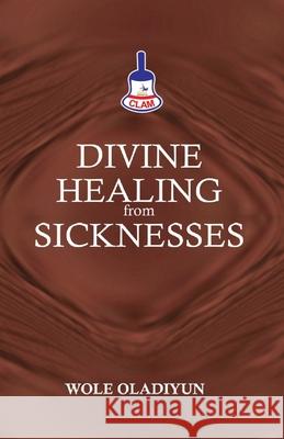 Divine Healing From Sicknesses Wole Oladiyun 9781977239044 Outskirts Press - książka