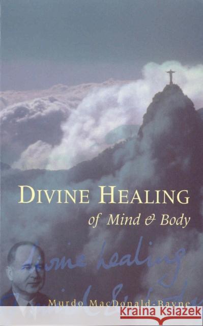Divine Healing Of Mind & Body Murdo MacDonald-Bayne Cdr Murdo MacDonald-Bayne 9780852073322 C W Daniel Company - książka