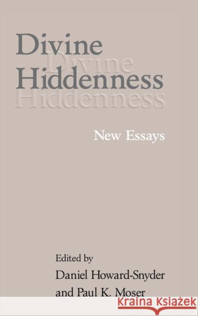 Divine Hiddenness: New Essays Howard-Snyder, Daniel 9780521803533 CAMBRIDGE UNIVERSITY PRESS - książka