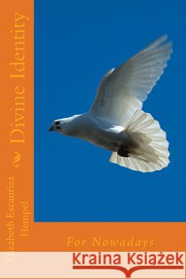 Divine Identity: For Nowadays Elizabeth Escauriza Hempel 9781505616583 Createspace - książka