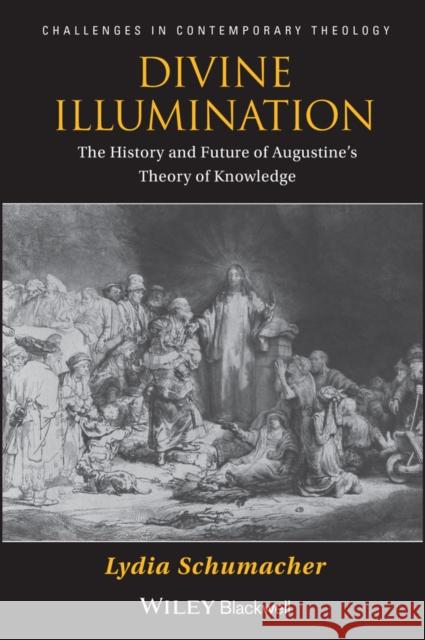 Divine Illumination Schumacher, Lydia 9780470657423 Challenges in Contemporary Theology - książka