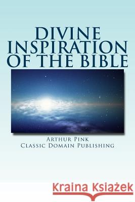 Divine Inspiration Of The Bible Publishing, Classic Domain 9781516927623 Createspace - książka