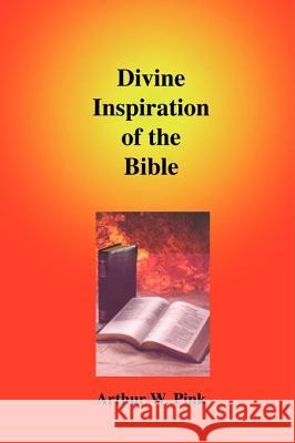 Divine Inspiration of the Bible Arthur W. Pink 9781589603042 Sovereign Grace Publishers - książka