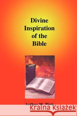 Divine Inspiration of the Bible Arthur W. Pink 9781589603929 Authors for Christ, Inc. - książka