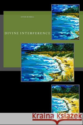 Divine Interference: Living with Angels, Demons, Fairies & Ghosts Anne Russell 9781545107089 Createspace Independent Publishing Platform - książka