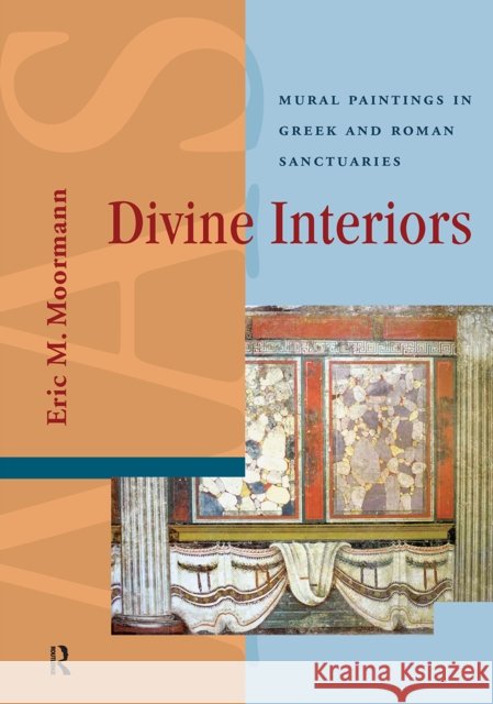 Divine Interiors: Mural Paintings in Greek and Roman Sanctuaries Eric Moormann 9781041178279 Routledge - książka