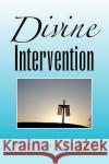 Divine Intervention Maryjane Cavallaro 9781441589491 Xlibris Corporation