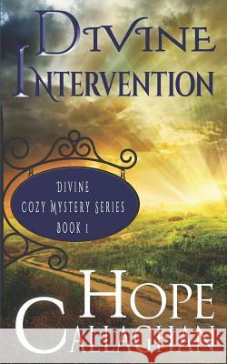 Divine Intervention: A Divine Cozy Mystery Hope Callaghan 9781793941558 Independently Published - książka