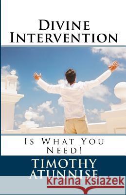 Divine Intervention: Is What You Need! Timothy Atunnise 9781468121766 Createspace - książka