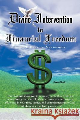 Divine Intervention to Financial Freedom: Personal Financial Management Christi, Dany 9781449739171 Westbow Press - książka