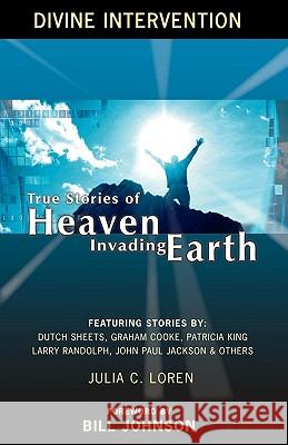 Divine Intervention: True Stories of Heaven Invading Earth Julia C. Loren Bill Johnson 9780977637072 Tharseo Publishing - książka