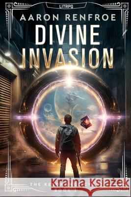 Divine Invasion: The Resonance Cycle, Book 1 [Isekai, LitRPG] Aaron Renfroe   9798395358905 Independently Published - książka