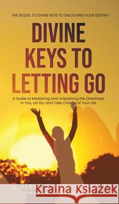 Divine Keys to Letting Go Cheryl Dyson-Bennett 9781915147097 Cheryl Dyson-Bennett - książka