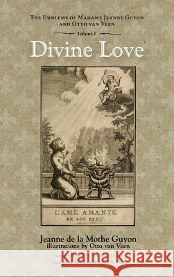 Divine Love Jeanne de la Mothe Guyon, Otto Van Veen, William Bradley Roberts, Nancy Carol James 9781532662805 Pickwick Publications - książka