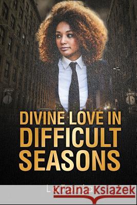 Divine Love in Difficult Seasons Latonja 9781544039367 Createspace Independent Publishing Platform - książka