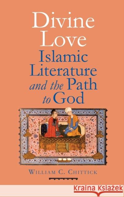 Divine Love: Islamic Literature and the Path to God Chittick, William C. 9780300185959  - książka