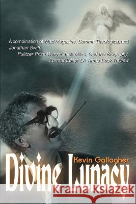 Divine Lunacy: A Dark Comedy Gallagher, Kevin E. 9780595009893 Writers Club Press - książka