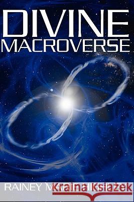 Divine Macroverse Rainey Marie Highley 9781450590655 Createspace - książka