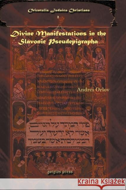 Divine Manifestations in the Slavonic Pseudepigrapha Andrei Orlov 9781607244073 Gorgias Press - książka