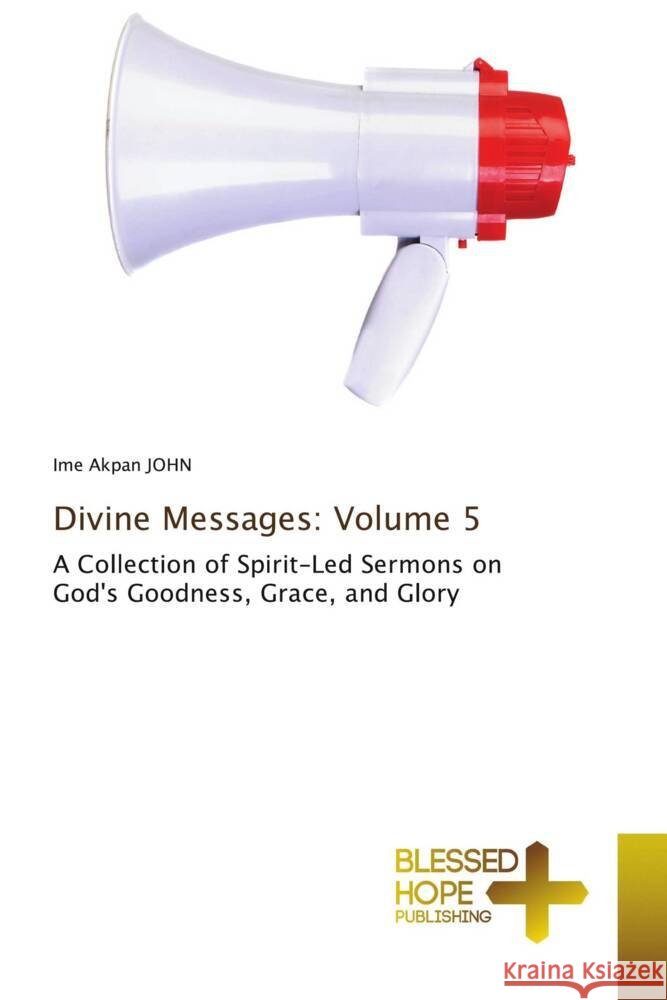 Divine Messages: Volume 5 Ime Akpan John 9786208858438 Blessed Hope Publishing - książka